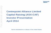 Centrepoint Alliance Limited Capital Raising (ASX:CAF ... › asxpdf › 20140403 › pdf › 42nsq1mrtkrdq4.pdf · This presentation is dated 1 April 2014 and has been prepared by