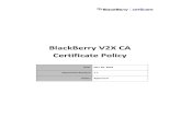 BlackBerry V2X CA Certificate Policy · 2019-11-21 · 1 INTRODUCTION The BlackBerry V2X CA is a Certification Authority (CA) supporting vehicle-to-vehicle and vehicle-to-infrastructure