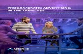 PROGRAMMATIC ADVERTISING IN THE TRENCHES...In the years since its introduction, programmatic advertising has grown and changed dramatically. In 2019 alone, advertisers will spend close