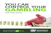 YOU CAN CONTROL YOUR GAMBLING - Publications · 2017-06-20 · YOU CAN CONTROL YOUR GAMBLING Most people gamble at one time or another. It may be at the TAB, online (including sports