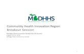 Community Health Innovation Region Breakout Session · 2016-08-11 · Community Health Innovation Region Breakout Session. ... •July 1, 2016 –Backbone Organizations receive administrative