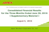 Consolidated Financial Results for the Three Months Ended June 30, 2016 · 2016-08-05 · Japan Petroleum Exploration Co., Ltd. Consolidated Financial Results for the Three Months