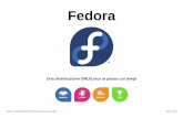 Fedora: Una distribuzione GNU/Linux al passo coi tempi · 2018-11-02 · • Fedora Workstation è un sistema operativo basato sull’interfaccia GNOME 3 affidabile, user-friendly
