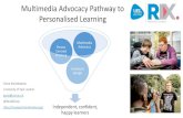 Multimedia Advocacy Pathway to Personalised …...Independent, confident, happy learners Universal Design Person Centred Thinking Multimedia Advocacy Multimedia Advocacy Pathway to