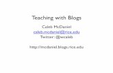 Teaching with Blogs - Rice Universitywcm1/pdf/teachingblogsslides.pdfObjectives 1. Share some examples of how I have used blogs in my courses. 2. Share some lessons that (I think)