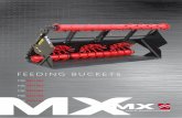 FEEDING BUCKETS - MX€¦ · Feeding Buckets can be adapted to fit all makes of material handlers or front end loaders. The implement brackets can be mounted in an off-set position