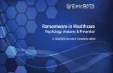 Ransomware in Healthcare - ClearDATA...Anatomy of an Attack • Critical choices: - Pay ransom - Restore from backup • Paying ransom increases risk of future attacks 1 The Bait •