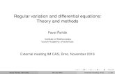 Regular variation and differential equations: Theory and ... · Regular variation and differential equations: Theory and methods Pavel Rehákˇ Institute of Mathematics Czech Academy