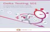 Continuous Customer Testing in Agile Software Development Delta testing runs alongside agile development,