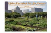 Urban Agriculture for Green and Productive Cities · of the role urban agriculture can play in promoting inclusive, green and productive cities and provide ways to facilitate safe