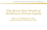 The Brave New World of Healthcare Private Equity · Private Equity Investment Strategies (cont’d.) Buyouts > Most popular strategy most $ / most funds > PE fund acquires control