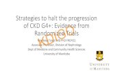 Strategies to halt the progression of CKD G4+: Evidence ... · Strategies to halt the progression of CKD G4+: Evidence from Randomized Trials Navdeep Tangri MD PhD FRCP(C) ... •