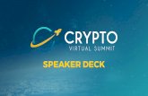 SPEAKER DECK - cryptovirtualsummit.comcryptovirtualsummit.com/CryptoVirtualSummit_SpeakerDeck.pdf · providing exclusive insight into the coins and companies set for a meteoric rise.