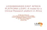 LEISHMANIASIS EAST AFRICA PLATFORM: strengthening … · LEISHMANIASIS EAST AFRICA PLATFORM (LEAP): A model for a Clinical Research platform in Africa Dr Monique Wasunna Kenya Medical