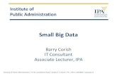 Small Big Data - IPA Conference 2017/Small Big Data B… · Small Big Data Barry Corish IT Consultant Associate Lecturer, IPA. Me... Barry Corish ... 60% of Big Data Initiatives in