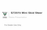 Sales Presentation - Vermeer Australia · S725TX Mini Skid Steer Sales Presentation For Dealer Use Only