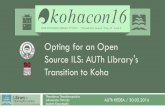 Opting for an Open Source ILS: AUTh Library's Transition to Kohastatic.livemedia.gr › livemedia › documents › al18403_us41... · 2016-05-31 · Opting for an Open Source ILS: