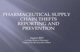 PHARMACEUTICAL SUPPLY CHAIN THEFTS …...PHARMACEUTICAL SUPPLY CHAIN THEFTS REPORTING AND PREVENTION August 2013 CA State Board of Pharmacy Virginia Herold, Executive Officer Contact: