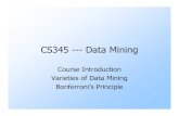 CS345 ---Data Mining - Stanford Universityinfolab.stanford.edu/~ullman/mining/2008/slides/introduction.pdf · CS345 ---Data Mining Course Introduction Varieties of Data Mining Bonferroni’s