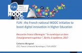FUN : the French national MOOC initiative to boost digital innovation in Higher Education › wp-content › uploads › 2017 › 09 › FUN... · 2017-09-27 · FUN : the French