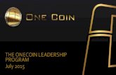 THE ONECOIN LEADERSHIP PROGRAM July 2015 · LEADERSHIP PROGRAM: DESCRIPTION Our Leadership Program is exciting, rewarding and fun! By kick starting your career with OneCoin, you get
