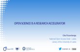 OPEN SCIENCE IS A RESEARCH ACCELERATOR · 2018-11-06 · Project OpenAIRE - Latvia • Regional representative - University of Latvia • Functions: •support for researchers, research