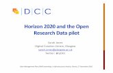 Horizon 2020 and the Open Research Data pilot...Horizon 2020 and the Open Research Data pilot Sarah Jones Digital Curation Centre, Glasgow sarah.jones@glasgow.ac.uk Twitter: @sjDCC