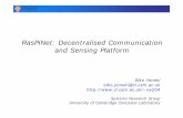RasPiNet: Decentralised Communication and Sensing PlatformSatellite module integration in Raspberry Pi RockBLOCK Satellite Module (~=£120) Uses Iridium Satellite Network: Short Burst