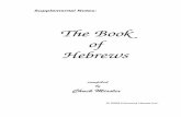 The Book of Hebrews · • A Better Covenant Hebrews 8 - 10 – A Better Sanctuary Ch. 9 – A Better Sacrifice Ch. 10 • Practical Applications Hebrews 10:18 -13 – Warning #4