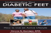 Understanding - Dr. Harvey R. Danciger...When you have diabetes, you need to be aware of how foot problems can arise from distur - bances in the skin, nails, nerves, bones, muscles,