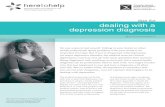 Tips for Dealing with a Depression Diagnosis · 2019-12-16 · tips for dealing with a depression diagnosis 2011 No one wants to feel unwell. Talking to your doctor or other health