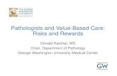 Pathologists and Value-Based Care: Risks and Rewards€¦ · Pathologists and Value-Based Care: Risks and Rewards We’ll discuss . . . • Where value-based care came from • The