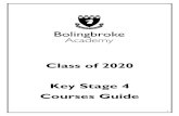 Class of 2020 Key Stage 4 Courses Guide - Bolingbroke Academy · transition from Key Stage 3 to Key Stage 4. This booklet contains all the information pupils need to make informed