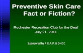 Preventive Skin Care Fact or Fiction? · 2015-12-23 · How common is skin cancer? 1 out of 3 cancers = skin cancer 1 10 million and counting 1 20% of people will develop skin cancer