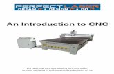 An Introduction to CNC - Perfect Laser Intro.pdf · CNC users range from hobbyists who build their own machines through to large companies with industrial equipment costing hundreds