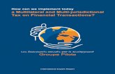 How can we implement today a Multilateral and Multi ... · 2 How can we implement today a Multilateral and Multi-jurisdictional Tax on Financial Transactions? This experts' report