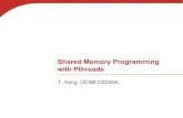 Shared Memory Programming with Pthreadstyang/class/240a17/slides/pthreads.pdf · Processes/Threads in Shared Memory Architecture • A process is an instance of a running (or suspended)