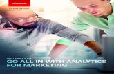 WHITEPAPER GO ALL-IN WITH ANALYTICS FOR MARKETING · WHITEPAPER GO ALL-IN WITH ANALYTICS FOR MARKETING. OPPORTUNITIES ABOUND It’s an exciting time to be a marketing leader. Your