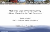 National Geophysical Survey Aims, Benefits & Call Process · 2016-04-06 · National Geophysical Survey Aims, Benefits & Call Process Robert W Gatliff ... The National Geophysical