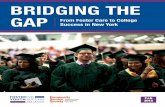 BRIDGING THE GAP From Foster Care to College …From Foster Care to College Success in New York The Community Service Society of New York (CSS) is an informed, independent, and unwavering