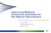 Improving Methane Emissions Estimates for the Natural Gas … · Improving Methane Emissions Estimates for the Natural Gas Industry > Kristine Wiley Khalid Farrag, PhD, PE . May 23,
