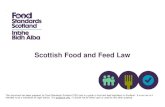 Scottish Food and Feed Law - Food Standards Scotland · Scottish Ministers or the Secretary of State for Scotland to make Regulations to control the manufacture, marketing and use