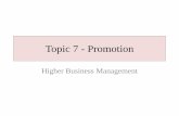 Topic 7 - Promotion · 07/11/2015  · Promotion •Promotion is the process of raising awareness of products and persuading customers to buy them instead of going to competitors.