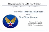 Personal Financial Readiness For First Term Airmenmoodyaandfrc/wp... · FTAC Presentation Personal Financial Readiness For First Term Airmen. One Team, One Family, One Mission Military