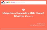 Ubiquitous Computing (Ubi-Comp) Chapter 2 (2.4~2.7)€¦ · Ubiquitous Computing (Ubi-Comp) Chapter 2 (2.4~2.7) Jae Woong Joo woong07_at_seoulttech.ac.kr . 1 INDEX. Implementing Ubi-Comp