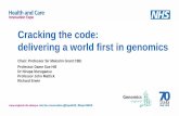Cracking the code: delivering a world first in genomics€¦ · Cracking the code: delivering a world first in genomics Chair: Professor Sir Malcolm Grant CBE Professor Dame Sue Hill