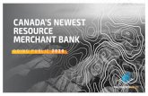 CANADA’S NEWEST RESOURCE MERCHANT BANK · Certain information in this presentation constitutes forward-looking information, which is information regarding possible events, conditions