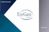 Corporate Presentation - eyegatepharma.com...Corporate Presentation. 2 Some of the matters discussed in this presentationcontainforward-looking statementsthat involve significant risks