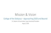 Mission & Vision - siskiyous.edu · Mission & Vision College of the Siskiyous – Approaching 2020 and Beyond ... • Defines who we are today • Reveals the core of our identity