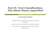 Part 9: Text Classification; The Naïve Bayes algorithmricci/ISR/slides-2015/09-textcat-nbayes.pdfMore Text Classification Examples ! Many search engine functionalities use classification